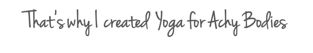 Yoga for Achy Bodies